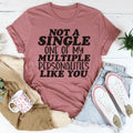 Not A Single One Of My Multiple Personalities Like You Tee - WonderingCloth