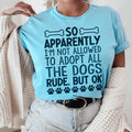 Not Allowed To Adopt All The Dogs Tee - WonderingCloth