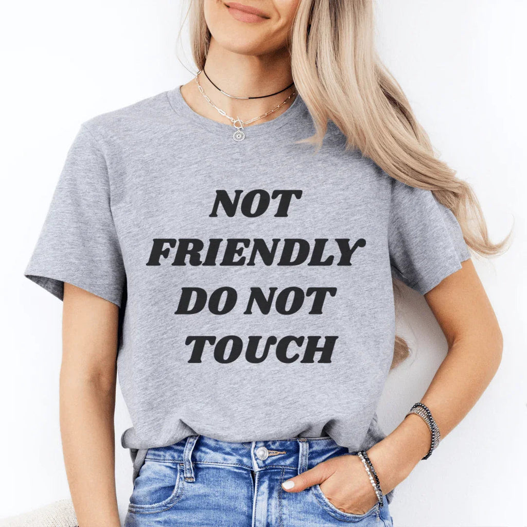 Not Friendly Do Not Touch Tee - WonderingCloth