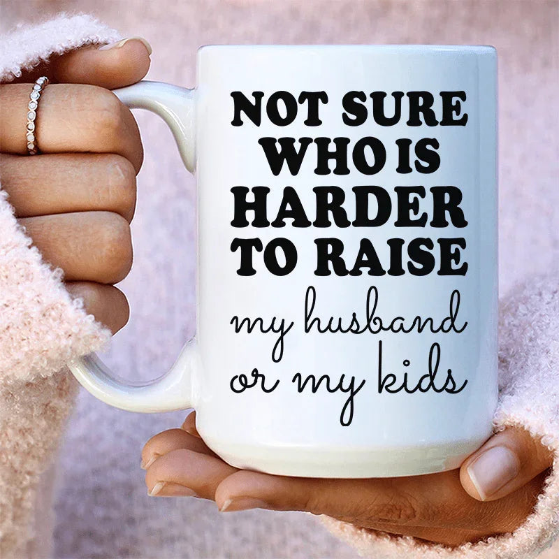 Not Sure Who Is Harder To Raise Ceramic Mug 15 oz - WonderingCloth