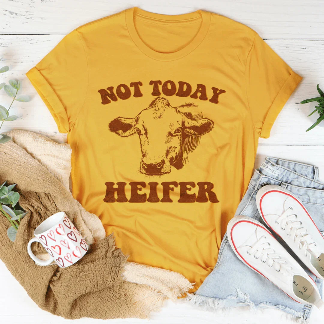 Not Today Heifer Tee - WonderingCloth
