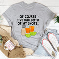 Of Course I've Had Both Of My Tequila Shots Tee - WonderingCloth