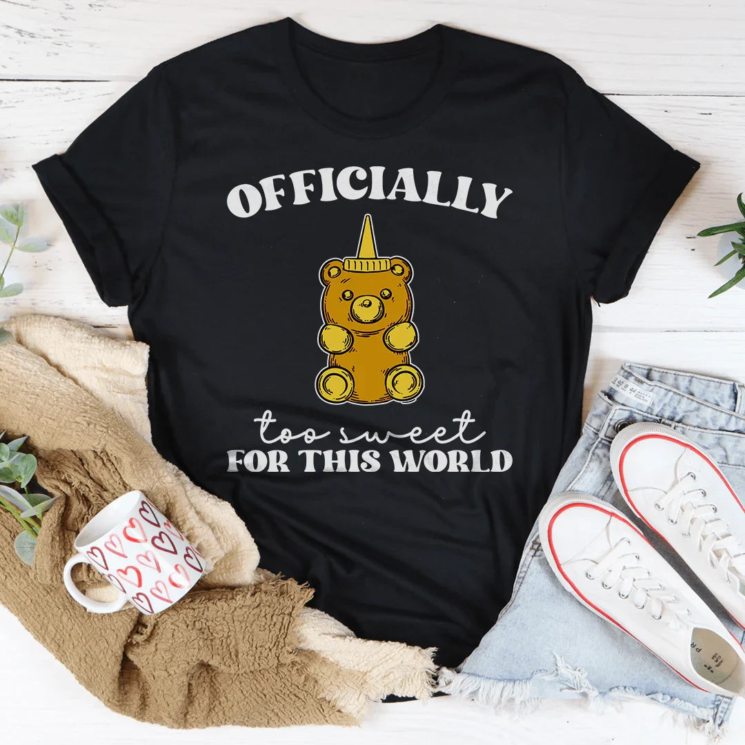 Officially To Sweet For This World Tee - WonderingCloth