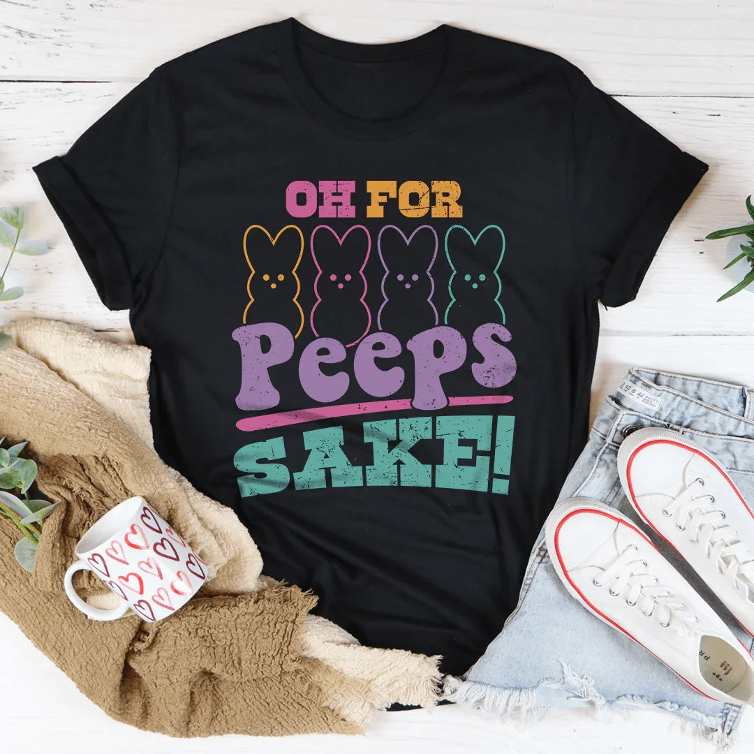 Oh For Peeps Sake Tee - WonderingCloth