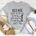 Old Age Used To Be All In My Head Tee - WonderingCloth