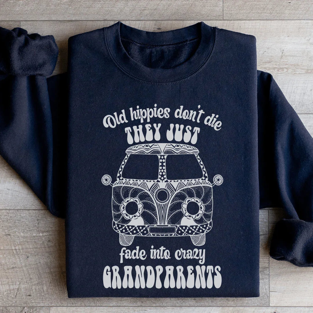 Old Hippies Don't Die Sweatshirt - WonderingCloth