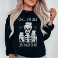 Omg I'm Like Literally Dead Sweatshirt - WonderingCloth