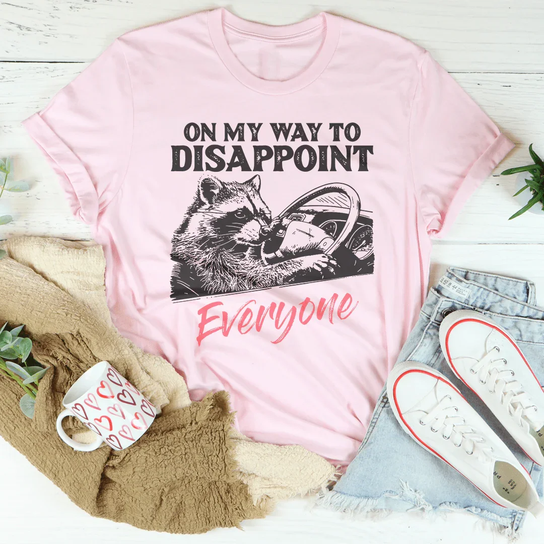 On My Way To Disappoint Everyone Tee - WonderingCloth