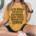 On The Internet You Can Be Anything Tee - WonderingCloth