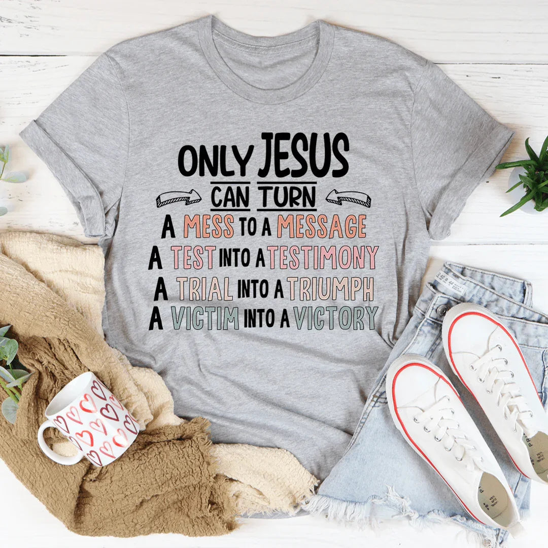 Only Jesus Can Tee - WonderingCloth