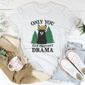 Only You Can Prevent Drama Tee - WonderingCloth