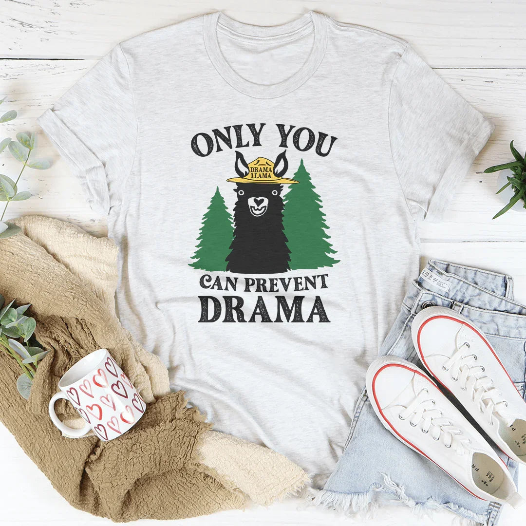 Only You Can Prevent Drama Tee - WonderingCloth