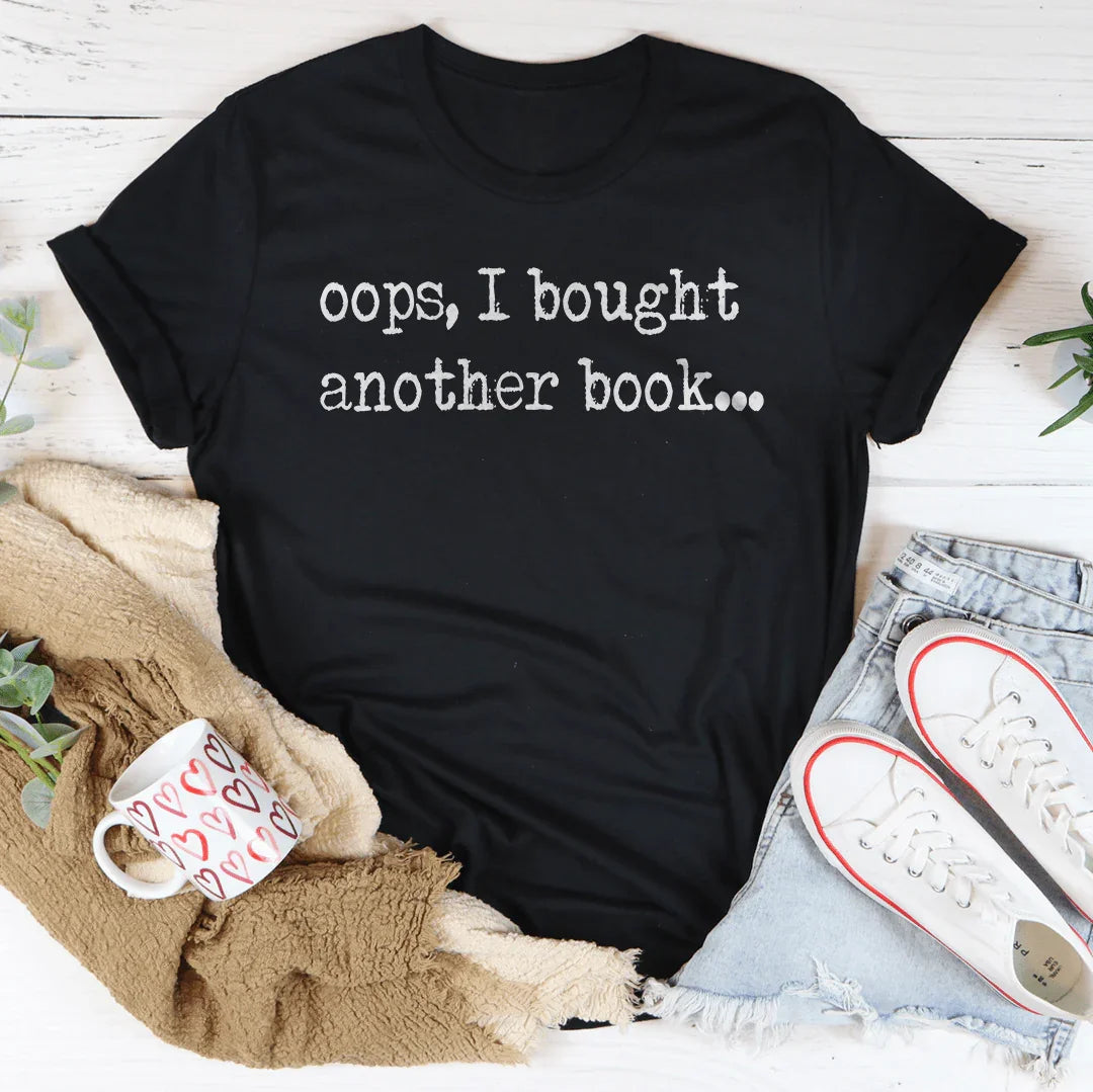 Oops I Bought Another Book Tee - WonderingCloth