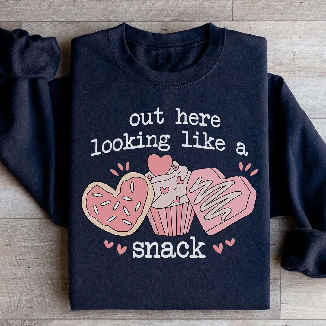 Out Here Looking Like A Snack Sweatshirt - WonderingCloth