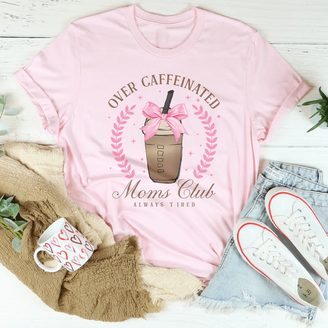 Over Caffeinated Tee - WonderingCloth