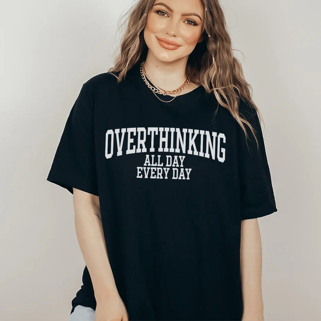 Overthinking All Day Every Day Tee - WonderingCloth