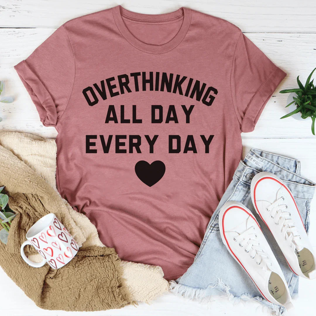 Overthinking All Day Every Day Tee - WonderingCloth