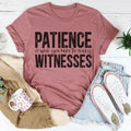 Patience Is When You Have Too Many Witnesses Tee - WonderingCloth