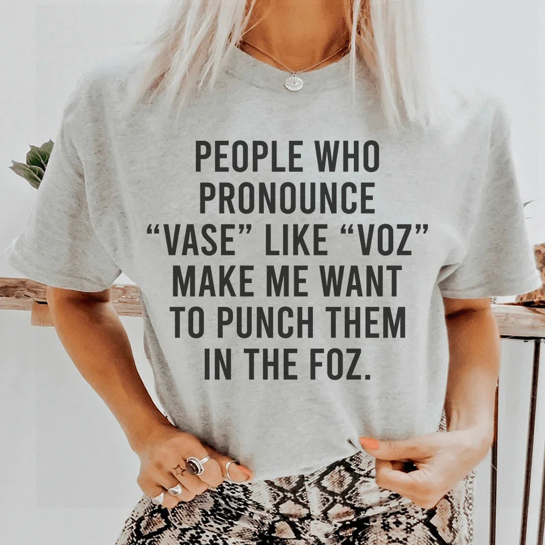 People Who Pronounce Vase Like Voz Tee - WonderingCloth