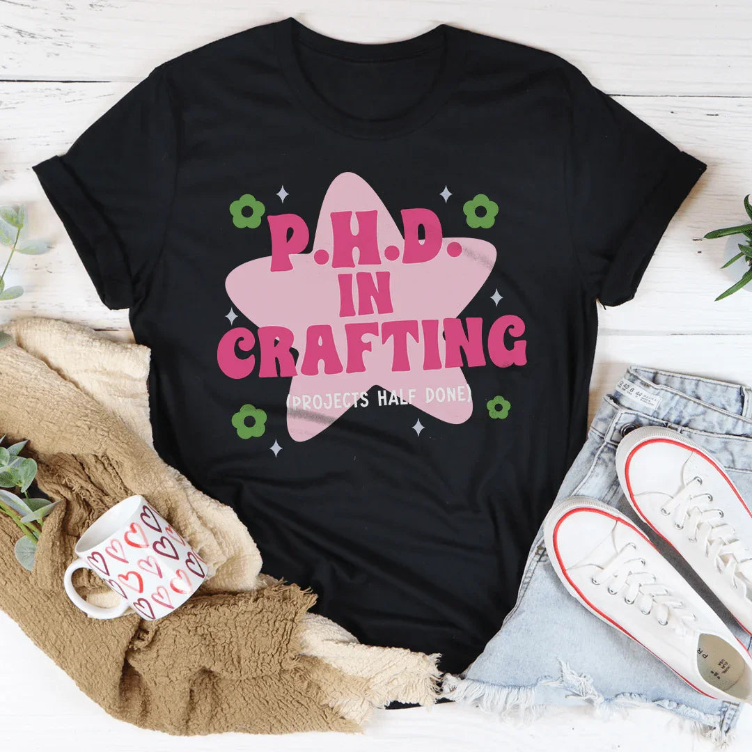PHD In Crafting Tee - WonderingCloth