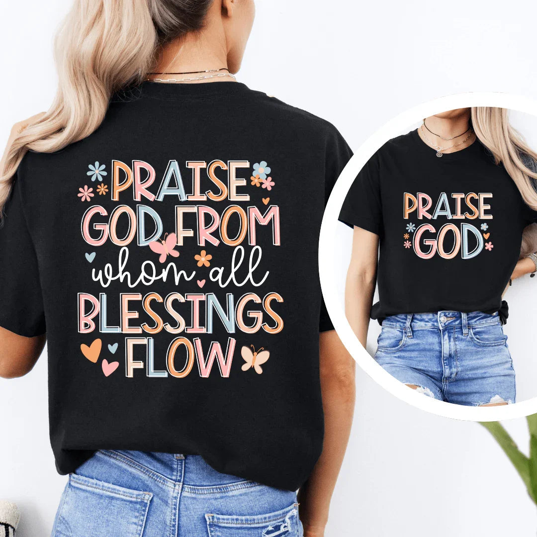 Praise God From When All Blessings Flow Tee - WonderingCloth