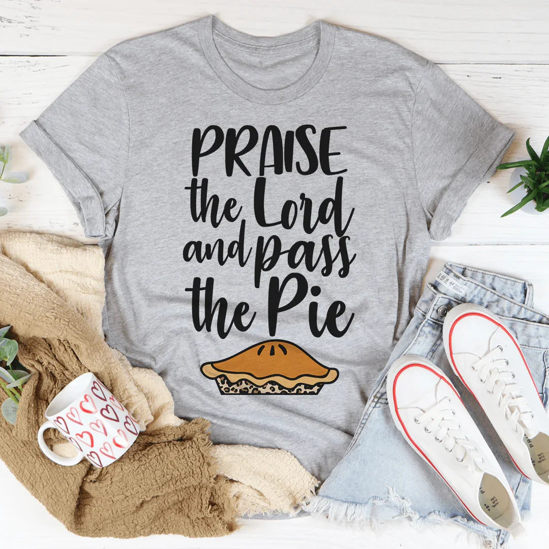 Praise The Lord And Pass The Pie Tee - WonderingCloth