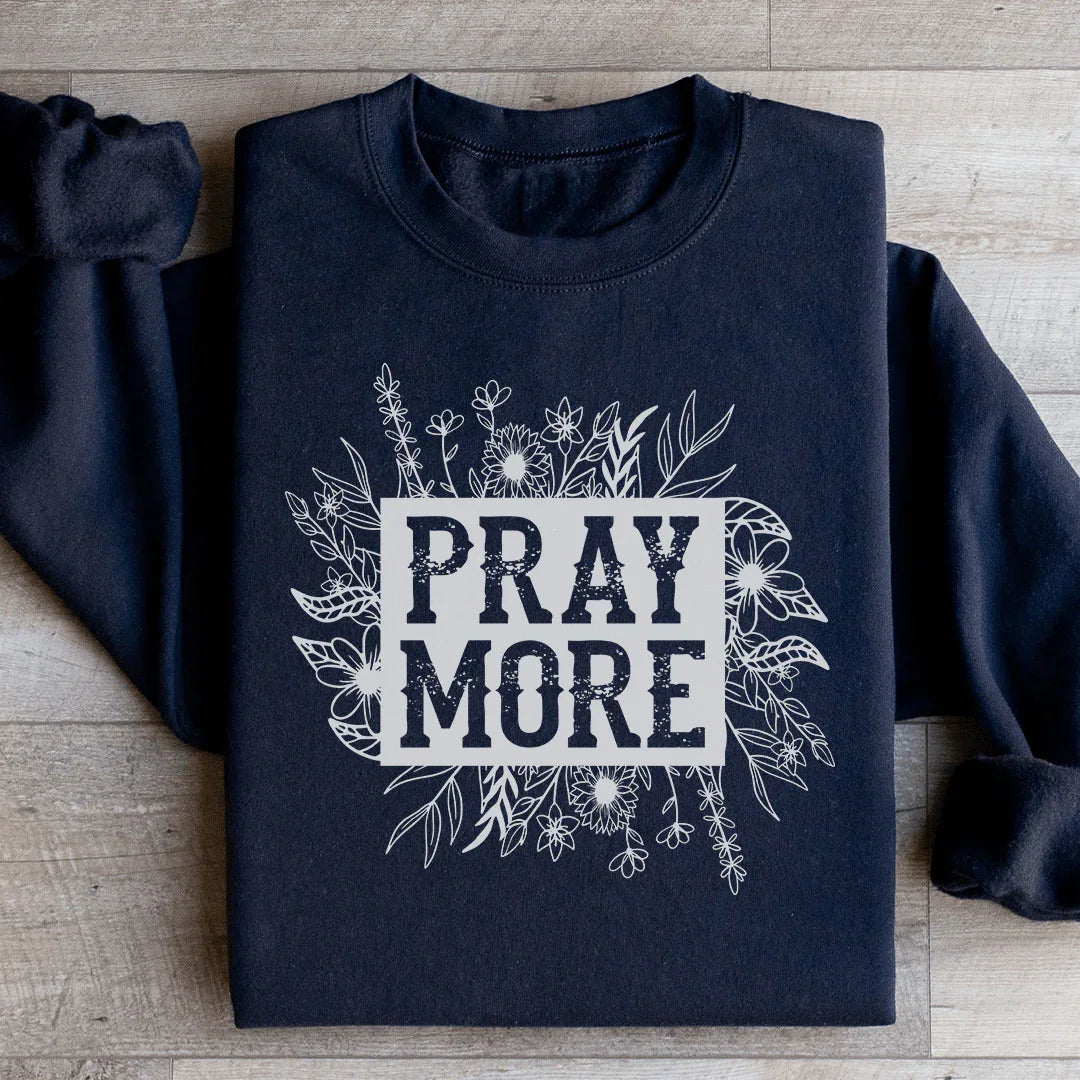 Pray More Floral Sweatshirt - WonderingCloth