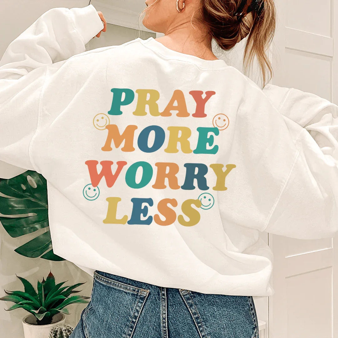 Pray More Worry Less Sweatshirt - WonderingCloth