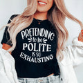 Pretending To Be Polite Tee - WonderingCloth