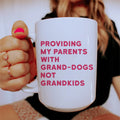 Providing My Parents With Grand-Dogs Ceramic Mug 15 oz - WonderingCloth