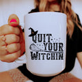Quit Your Witching Ceramic Mug 15 oz - WonderingCloth