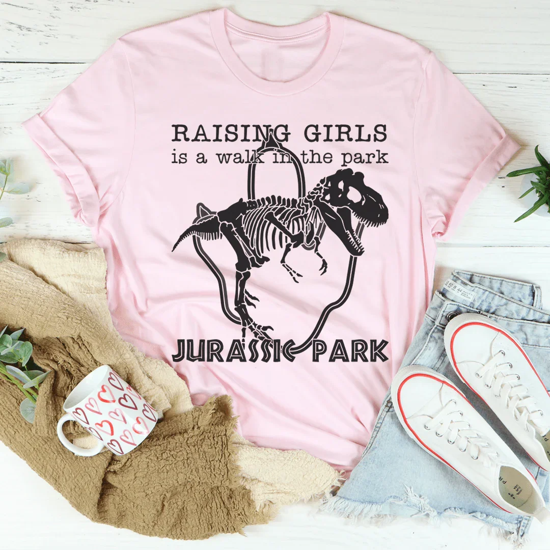 Raising Girls Is A Walk In The Park Tee - WonderingCloth