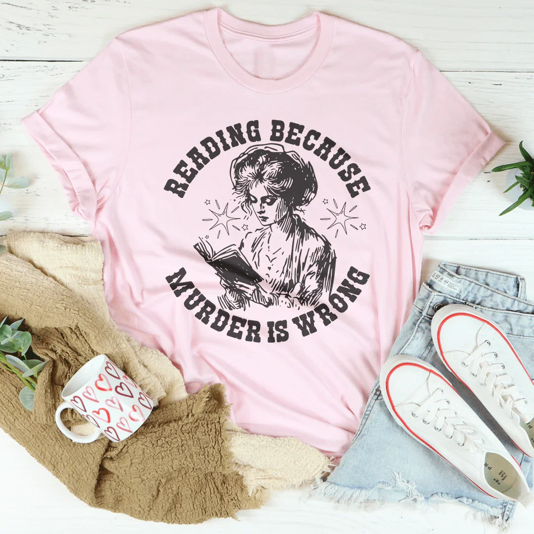 Reading Because Murder Is Wrong Tee - WonderingCloth