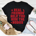 Real Friends Help You Hide The Bodies Tee - WonderingCloth