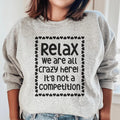 Relax We Are All Crazy Here Sweatshirt - WonderingCloth