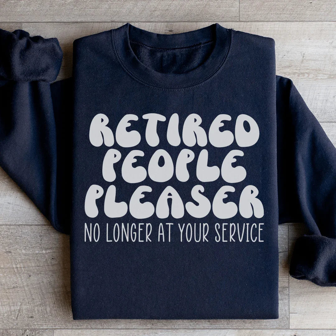 Retired People Pleaser Sweatshirt - WonderingCloth
