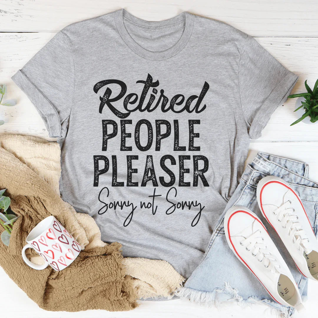 Retired People Pleaser Tee - WonderingCloth