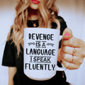 Revenge Is A Language I Speak Fluently Ceramic Mug 15 oz - WonderingCloth