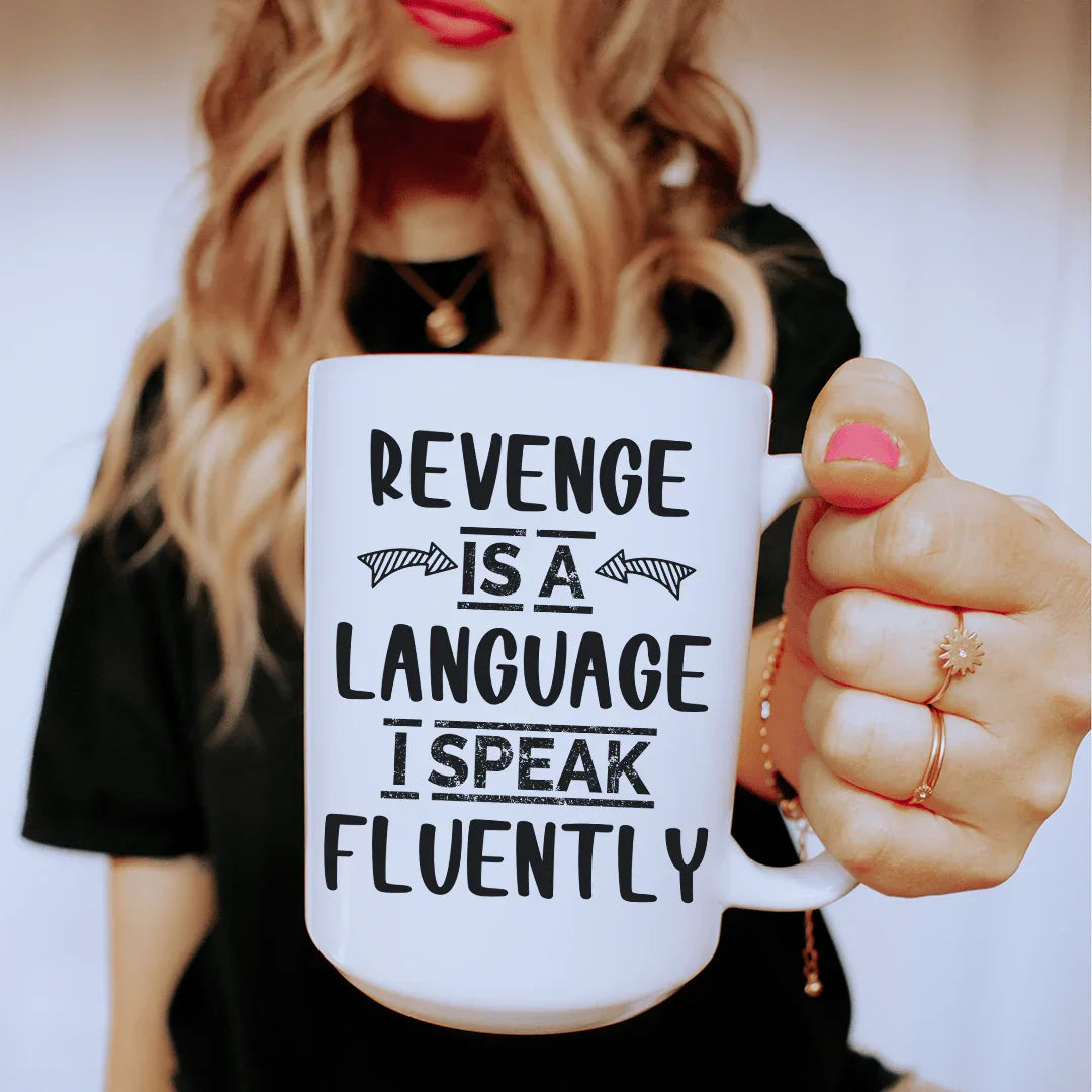 Revenge Is A Language I Speak Fluently Ceramic Mug 15 oz - WonderingCloth
