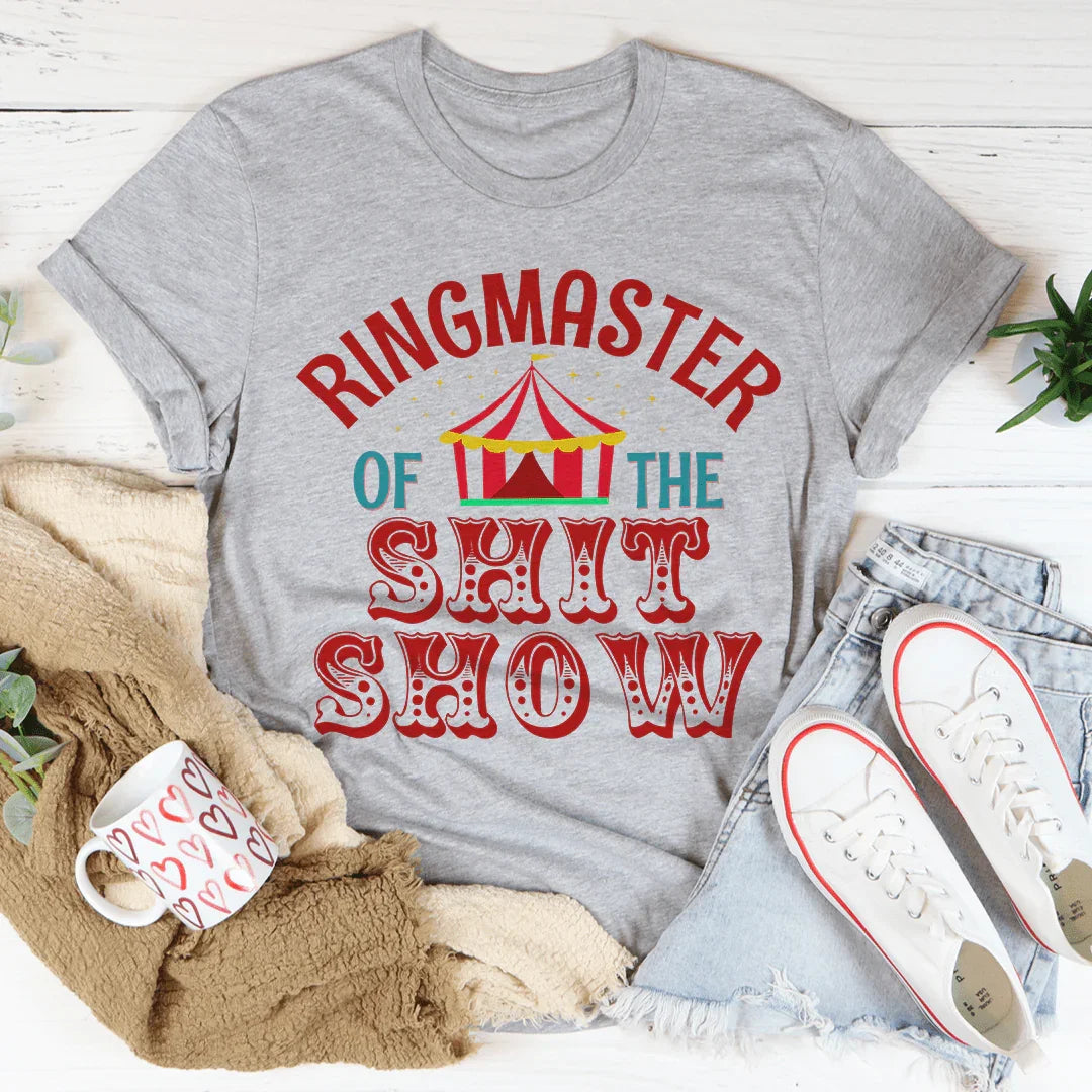 Ringmaster Of The Shit Show Tee - WonderingCloth