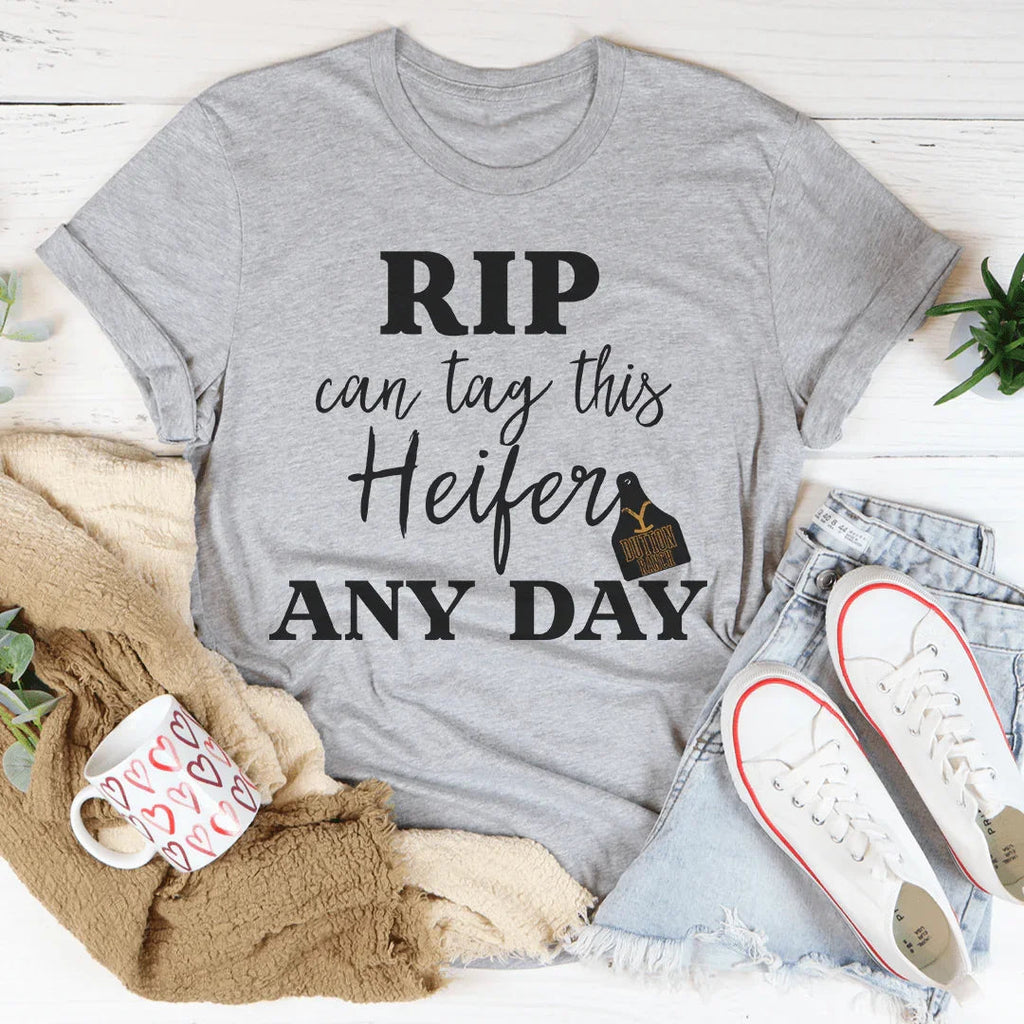 Riptag Rip Can Tag This Heifer Any Day Tee – WonderingCloth