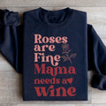 Roses Are Fine Mama Needs Wine Sweatshirt - WonderingCloth