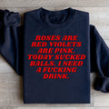 Roses Are Red Violets Are Pink Today I Need A Drink Sweatshirt - WonderingCloth