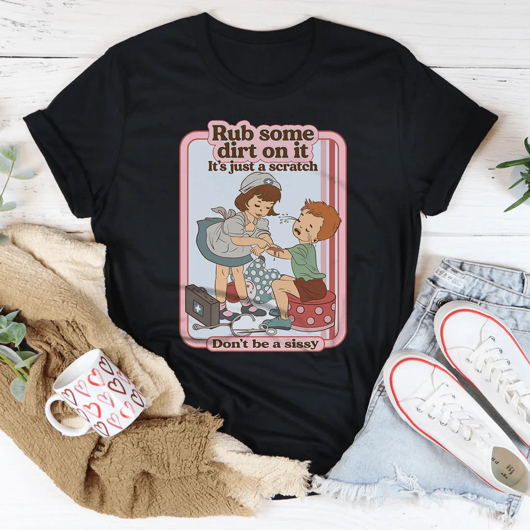 Rub Some Dirt On It It's Just A Scratch Tee - WonderingCloth
