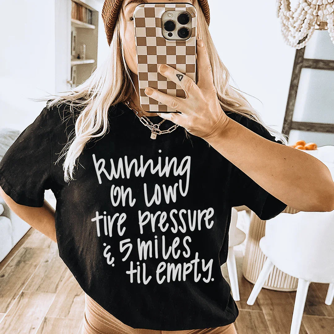 Running On Low Tire Pressure & 5 Miles Till Empty Tee - WonderingCloth