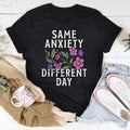 Same Anxiety Different Day Tee - WonderingCloth