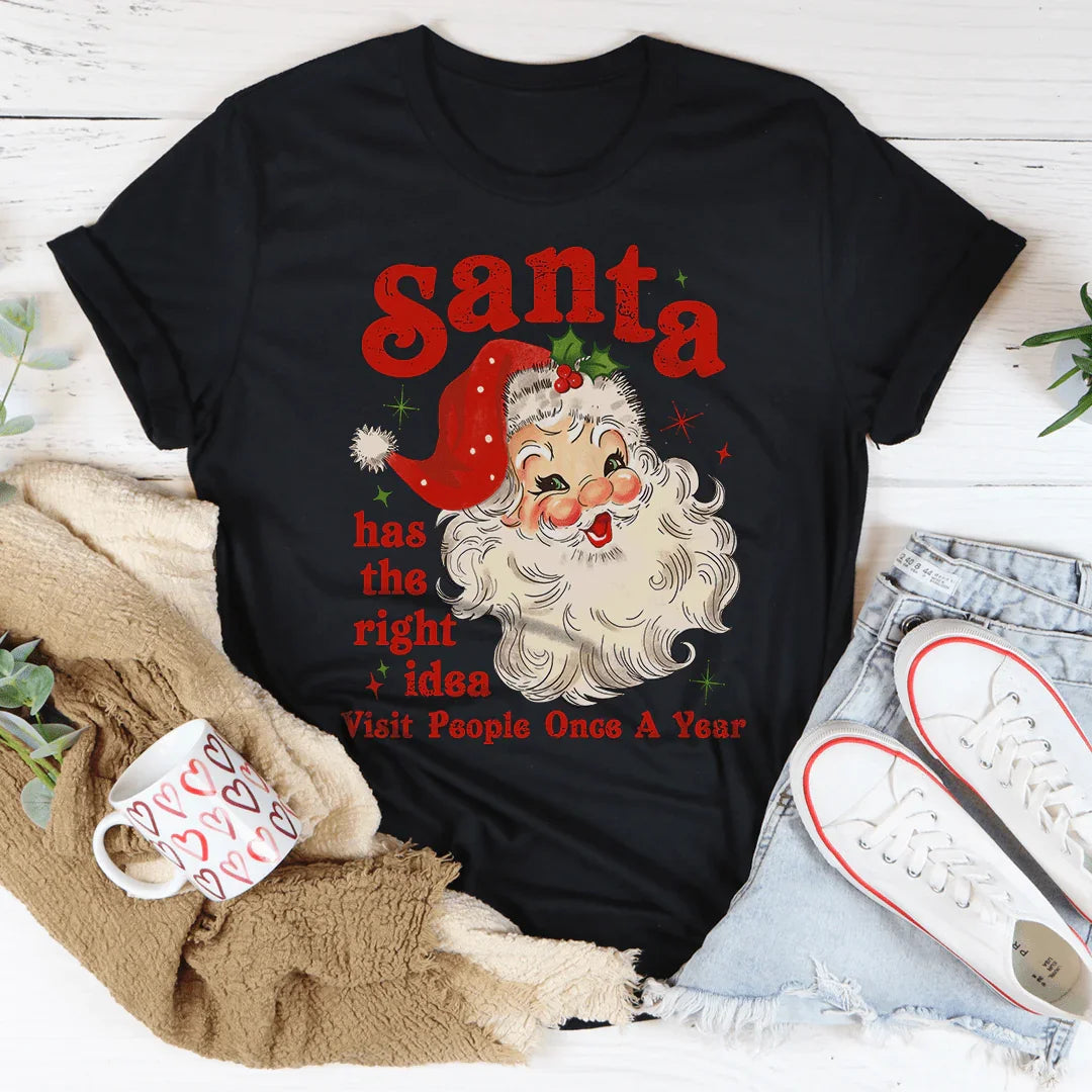 Santa Has The Right Idea Visit People Once A Year Tee - WonderingCloth