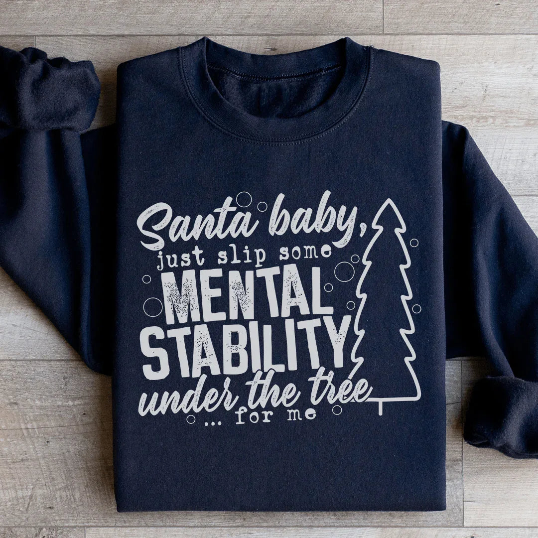 Santa Put Some Mental Stability Under The Tree For Me Sweatshirt - WonderingCloth