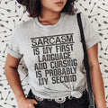 Sarcasm Is My First Language And Cursing Is Probably My Second Tee - WonderingCloth