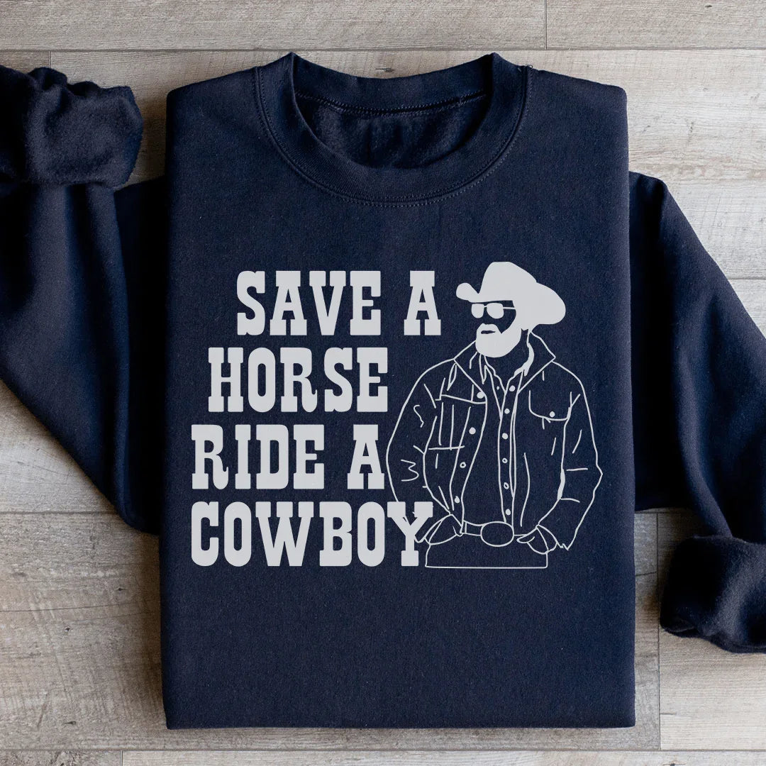 Save A Horse Ride A Cowboy Sweatshirt - WonderingCloth